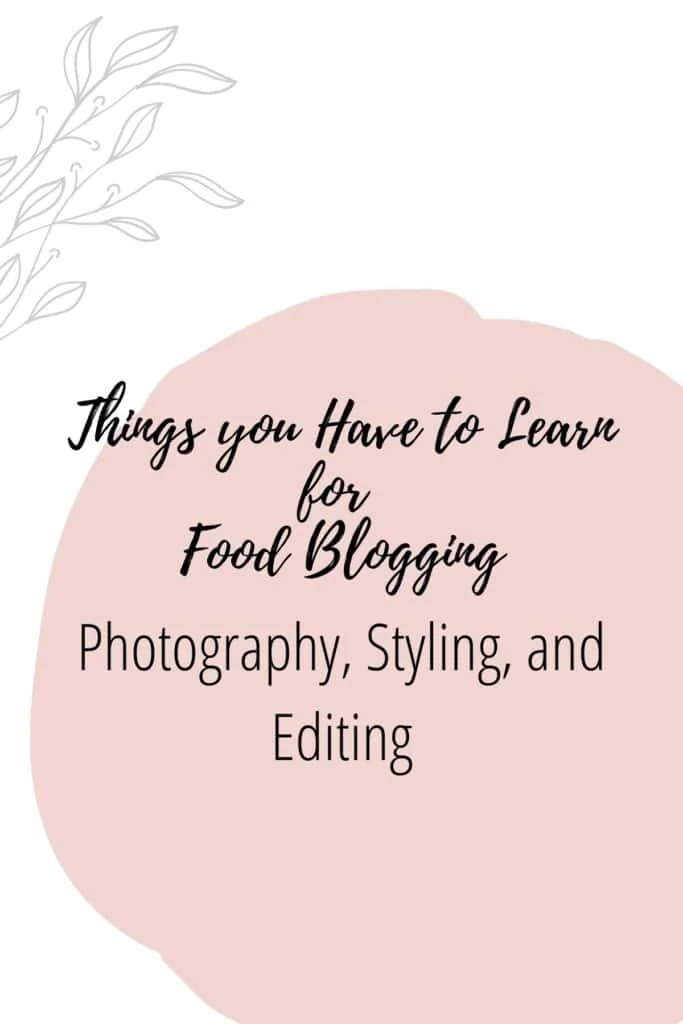 Graphic reading - Thing you Have to Learn for Food Blogging: Photography, Styling, and Editing