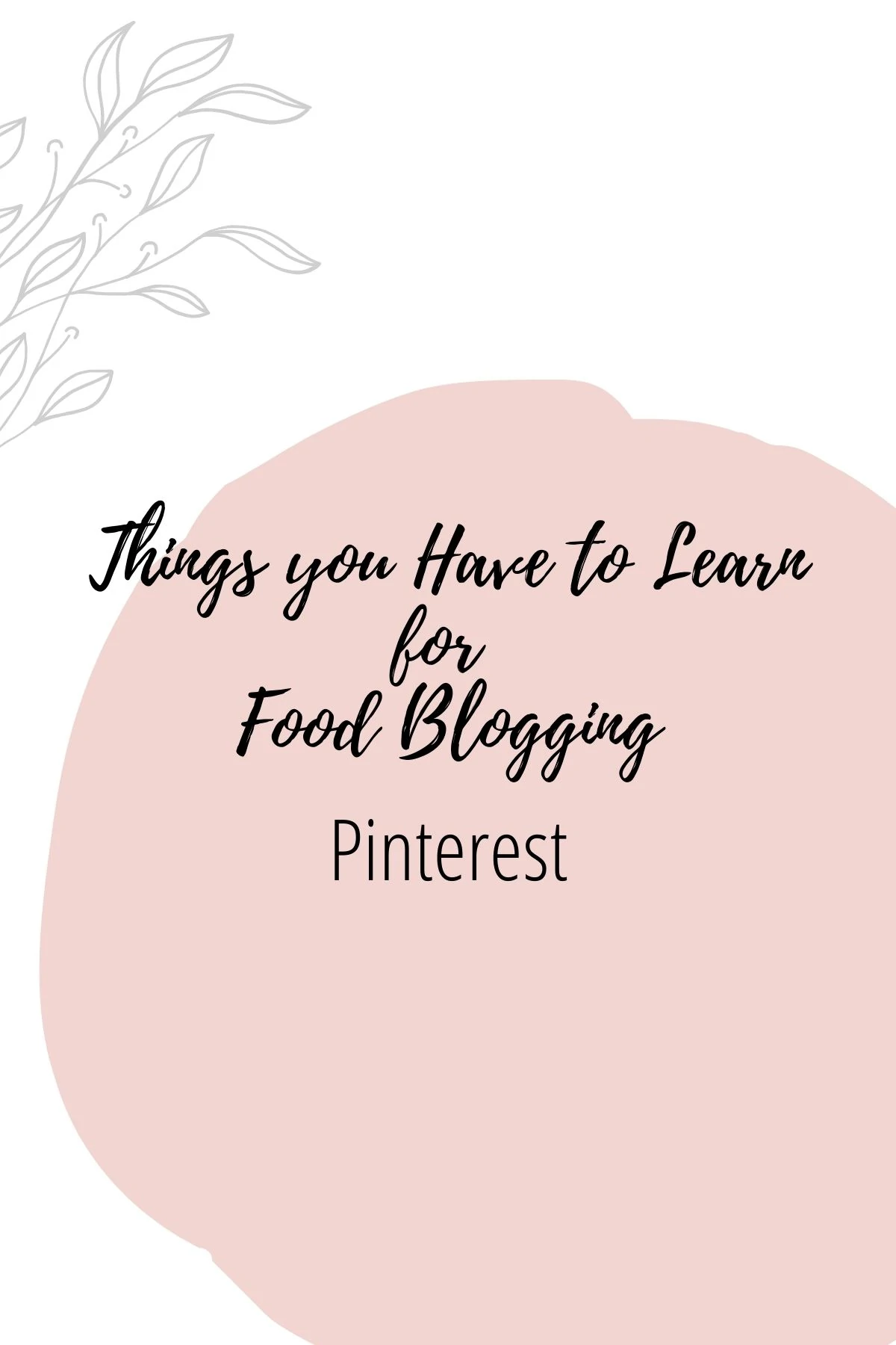 Graphic reading - Thing you Have to Learn for Food Blogging: Pinterest