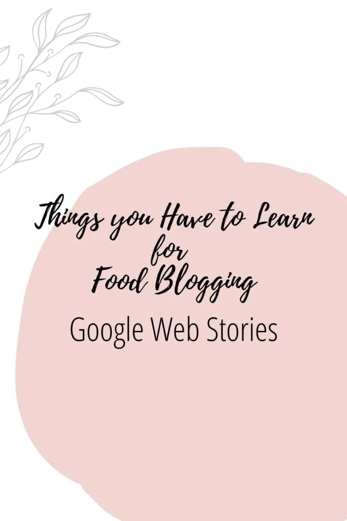 Graphic reading - Thing you Have to Learn for Food Blogging: Google Web Stories