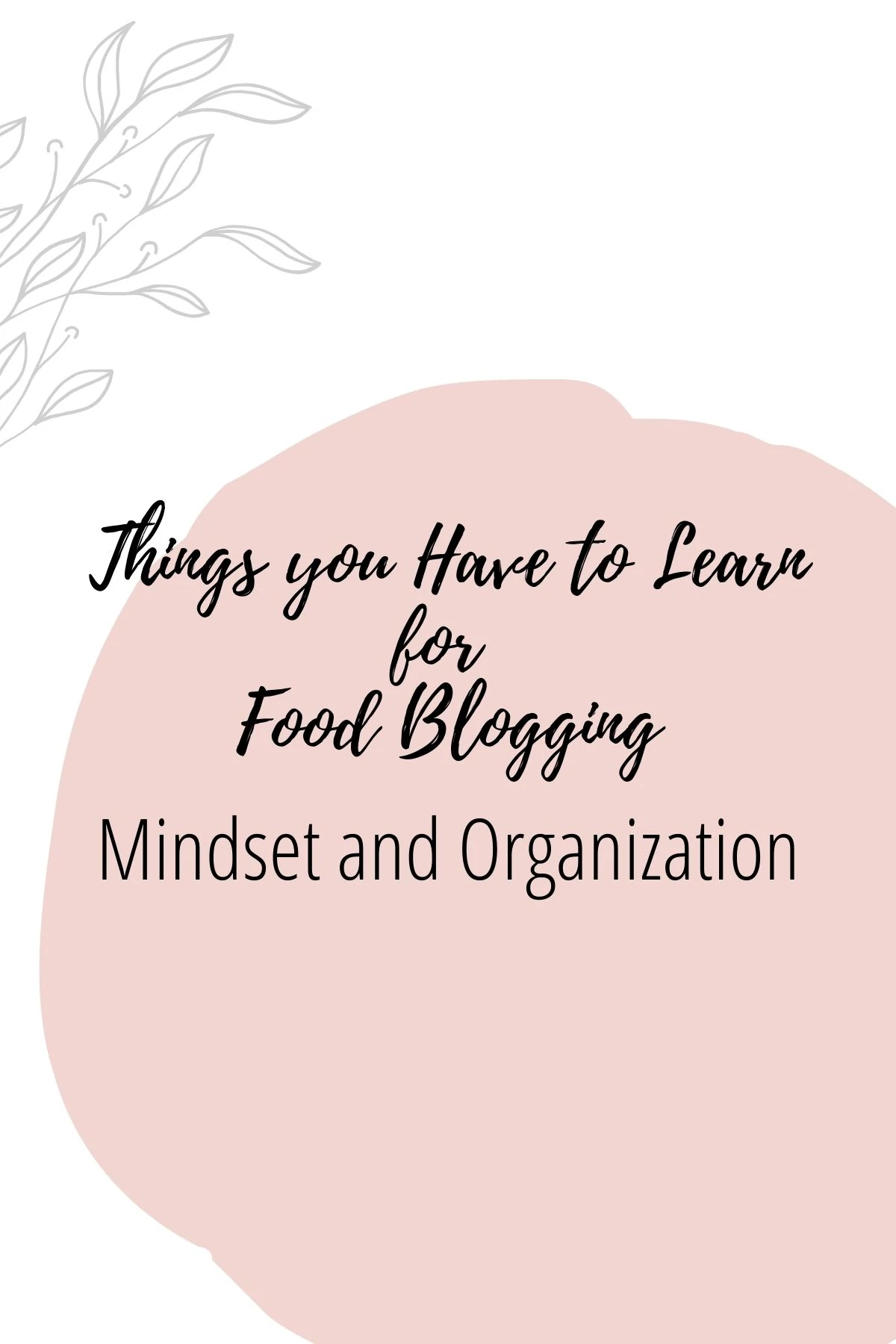 Graphic reading - Thing you Have to Learn for Food Blogging: Mindset and Organization
