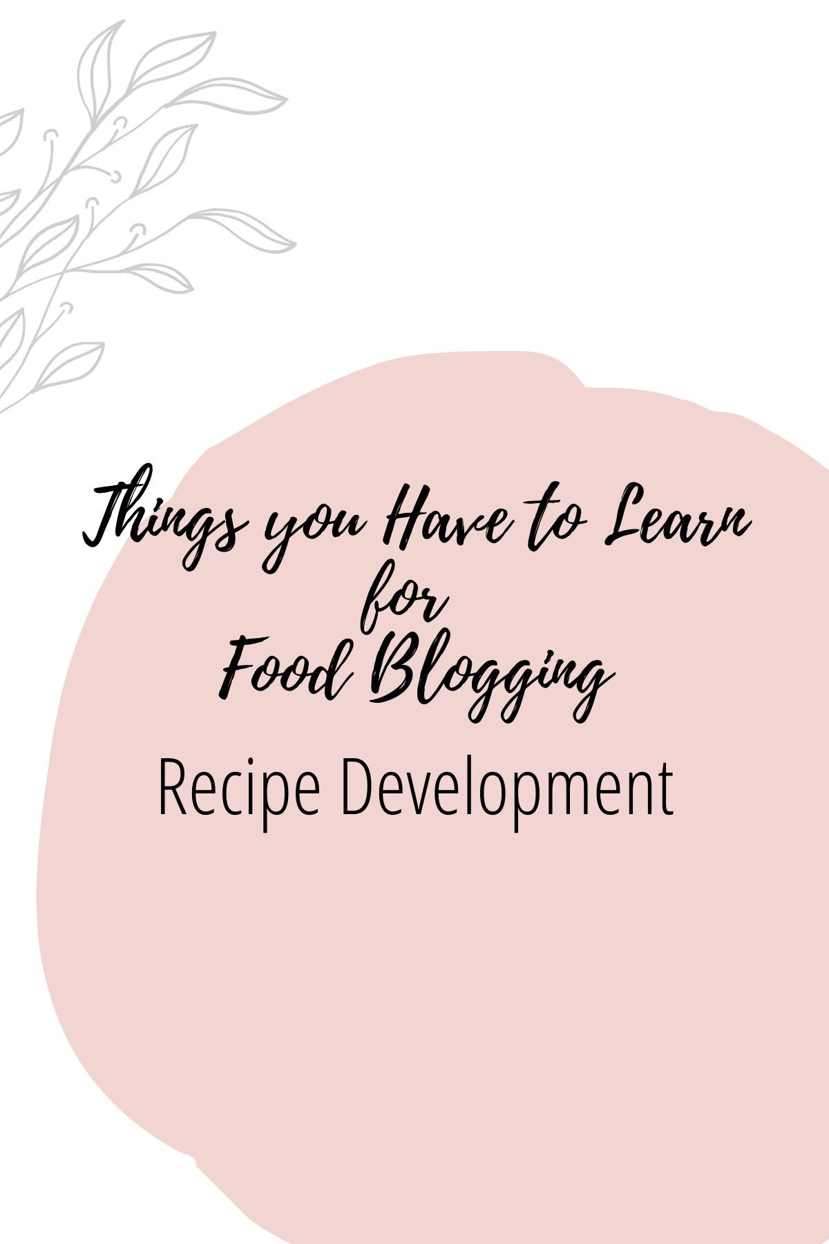 Graphic reading - Thing you Have to Learn for Food Blogging: Recipe Development